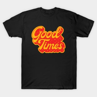 Good Times T-Shirt